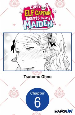 Even the Elf Captain Wants to be a Maiden #006 (eBook, ePUB) - Ohno, Tsutomu Even the Elf Captain Wants to be a Maiden #006 (eBook, ePUB) - Ohno, Tsutomu