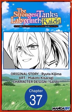 The Strongest Tank's Labyrinth Raids -A Tank with a Rare 9999 Resistance Skill Got Kicked from the Hero's Party- #037 (eBook, ePUB) - Kijima, Ryuta; Kisaragi, Makoto
