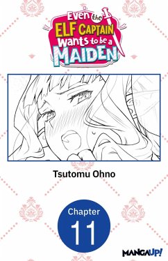 Even the Elf Captain Wants to be a Maiden #011 (eBook, ePUB) - Ohno, Tsutomu