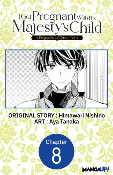 I Got Pregnant With His Majesty's Child -A Biography of Queen Berta- #008 (eBook, ePUB) I Got Pregnant With His Majesty's Child -A Biography of Queen Berta- #008 (eBook, ePUB)