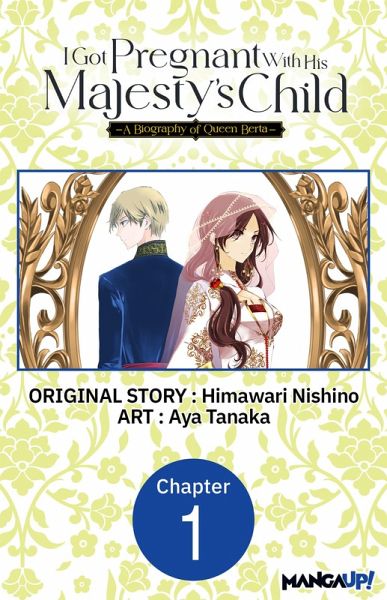 I Got Pregnant With His Majesty's Child -A Biography of Queen Berta- #001 (eBook, ePUB) I Got Pregnant With His Majesty's Child -A Biography of Queen Berta- #001 (eBook, ePUB)