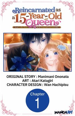 Cover Reincarnated as a 15-Year-Old Queen: I'm an Ex-office Worker, but the Young King Is Interested in Me?! #001 (eBook, ePUB)