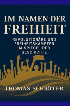 Im Namen der Freiheit - Schröter, Thomas