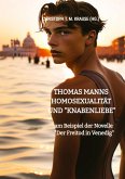 Thomas Manns Homosexualität und "Knabenliebe" Thomas Manns Homosexualität und "Knabenliebe"