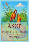 Äsop - Die schönsten Fabeln für Kinder zum Ausmalen Äsop - Die schönsten Fabeln für Kinder zum Ausmalen