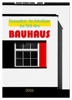 Fassaden-Architektur im Stil des BAUHAUS (Wandkalender 2026 DIN A2 hoch), CALVENDO Monatskalender