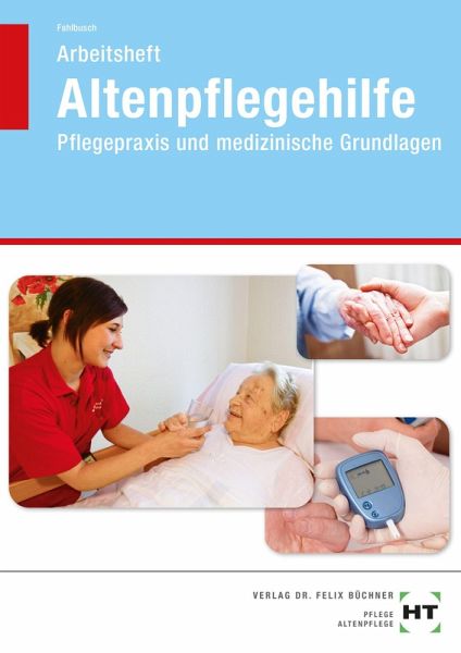 Arbeitsheft Altenpflegehilfe Arbeitsheft Altenpflegehilfe