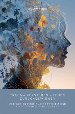 Trauma verstehen - Leben zurückgewinnen - van Gercke, Julia