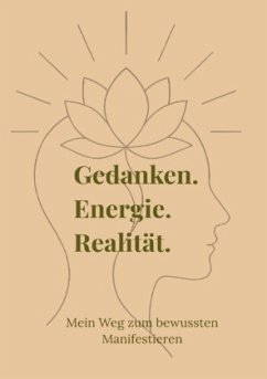 Cover Gedanken. Energie. Realität. - Mein Weg zum bewussten Manifestieren