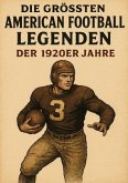 Die größten American Football Legenden der 1920er Jahre Die größten American Football Legenden der 1920er Jahre