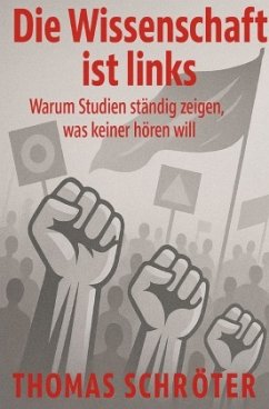 Die Wissenschaft ist links - Schröter, Thomas
