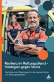 Resilienz im Rettungsdienst - Strategien gegen Stress Resilienz im Rettungsdienst - Strategien gegen Stress