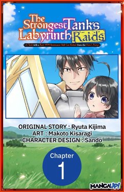 The Strongest Tank's Labyrinth Raids -A Tank with a Rare 9999 Resistance Skill Got Kicked from the Hero's Party- #001 (eBook, ePUB) - Kijima, Ryuta; Kisaragi, Makoto