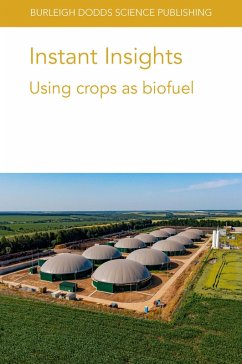 Instant Insights: Using crops as biofuel (eBook, ePUB) - Sandhu, Hardev S.; He, B. Brian; Shrestha, Dev; Roda, Jean-Marc; Thumm, Ulrich; Gabrielle, Benoît; Goglio, Pietro Instant Insights: Using crops as biofuel (eBook, ePUB) - Sandhu, Hardev S.; He, B. Brian; Shrestha, Dev; Roda, Jean-Marc; Thumm, Ulrich; Gabrielle, Benoît; Goglio, Pietro