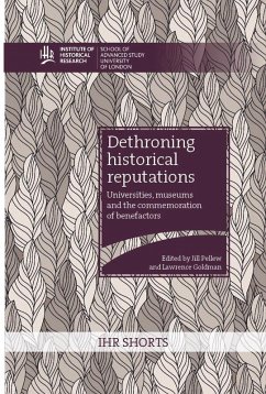 Dethroning historical reputations: universities, museums and the commemoration of benefactors (eBook, ePUB)