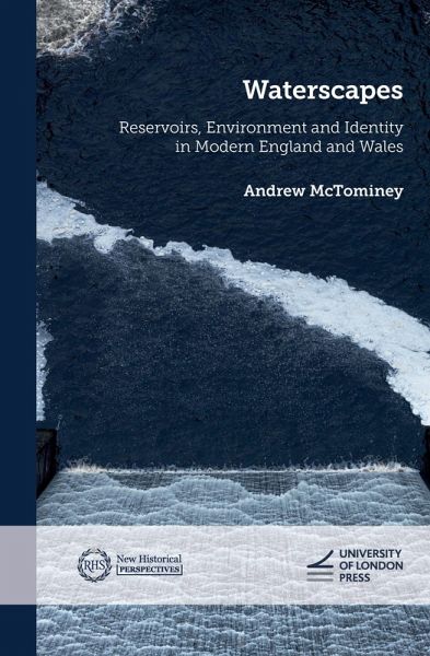 Waterscapes: Reservoirs, Environment and Identity in Modern England and Wales (eBook, ePUB) Waterscapes: Reservoirs, Environment and Identity in Modern England and Wales (eBook, ePUB)