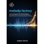 Melody Factory: Create Amazing Tracks with Artificial Intelligence, Sell on Global Platforms, and Achieve Financial Freedom by Generating Passive Income Melody Factory: Create Amazing Tracks with Artificial Intelligence, Sell on Global Platforms, and Achieve Financial Freedom by Generating Passive Income