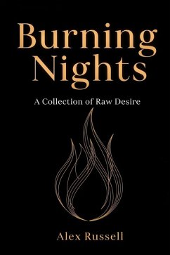 Burning Nights: A Collection of Raw Desires (eBook, ePUB) - Russell, Alex