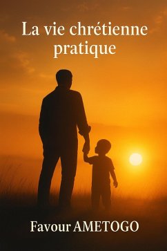 La vie chrétienne pratique (eBook, ePUB) - Ametogo, Favour