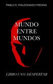 Mundo Entre Mundos: Libro Uno: Despertar (eBook, ePUB)