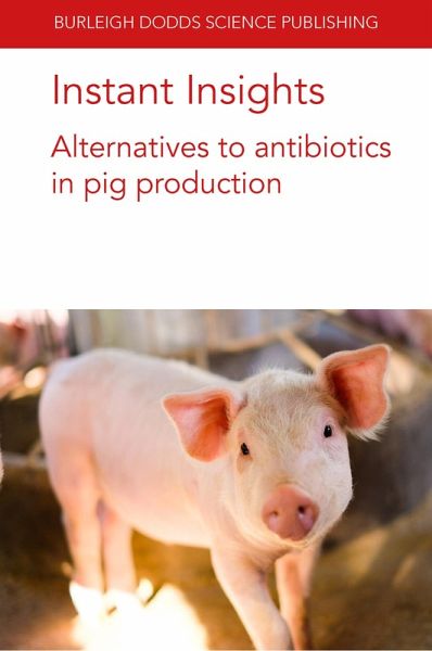 Instant Insights: Alternatives to antibiotics in pig production (eBook, ePUB)