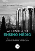 A filosofia no ensino médio como espaço para construção do saber epistêmico e da formação humana do jovem (eBook, ePUB) A filosofia no ensino médio como espaço para construção do saber epistêmico e da formação humana do jovem (eBook, ePUB)