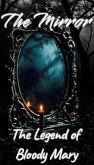 The Mirror: The Legend of Bloody Mary (eBook, ePUB) The Mirror: The Legend of Bloody Mary (eBook, ePUB)