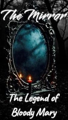 Cover The Mirror: The Legend of Bloody Mary (eBook, ePUB)
