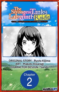 The Strongest Tank's Labyrinth Raids -A Tank with a Rare 9999 Resistance Skill Got Kicked from the Hero's Party- #002 (eBook, ePUB) - Kijima, Ryuta; Kisaragi, Makoto