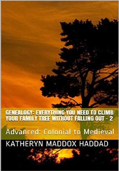 Everything You Need to Climb Your Family Tree Without Falling Out-2 (Genealogy, #2) (eBook, ePUB) - Haddad, Katheryn Maddox
