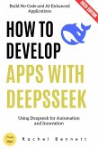 How to Develop Apps with Deepseek: (eBook, ePUB)
