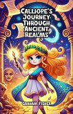 Calliope's Journey Through Ancient Realms (eBook, ePUB)