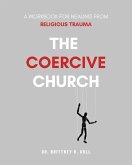 The Coercive Church (eBook, ePUB) The Coercive Church (eBook, ePUB)
