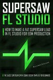 Supersaw Fl Studio (eBook, ePUB)