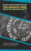 THE INFINITE CODE, When the World Feared Pi (eBook, ePUB)