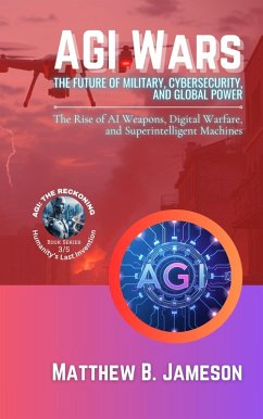 Cover AGI Wars - The Future of Military, Cybersecurity, and Global Power (eBook, ePUB)