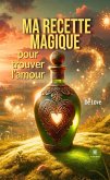 Ma recette magique pour trouver l'amour (eBook, ePUB)