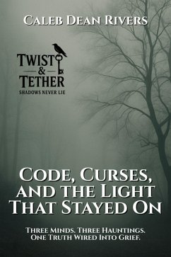Code, Curses, and the Light That Stayed On (eBook, ePUB) - Dean Rivers, Caleb Code, Curses, and the Light That Stayed On (eBook, ePUB) - Dean Rivers, Caleb
