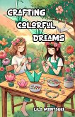 Crafting Colorful Dreams (eBook, ePUB) Crafting Colorful Dreams (eBook, ePUB)