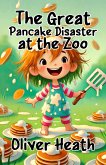 The Great Pancake Disaster at the Zoo (eBook, ePUB)