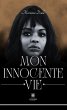 Mon innocente vie (eBook, ePUB) - Bild 1