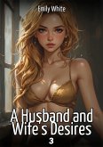 A Husband and Wife's Desires. 3 (eBook, ePUB) A Husband and Wife's Desires. 3 (eBook, ePUB)