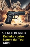 Kubinke - Leise kommt der Tod: Krimi (eBook, ePUB)
