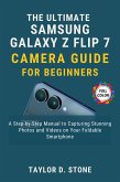 The Ultimate Samsung Galaxy Z Flip7 Camera Guide for Beginners (eBook, ePUB)