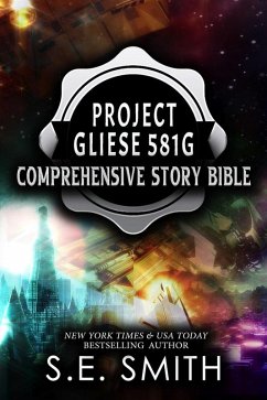 Project Gliese 581g Comprehensive Story Bible (eBook, ePUB) - Smith, S. E.