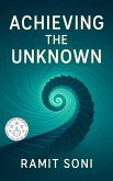 Achieving the Unknown (eBook, ePUB)