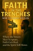 FAITH IN THE TRENCHES New Testament Edition Where the Streets Meet Scripture, Faith Gets Real, and the Spirit Still Moves (eBook, ePUB)