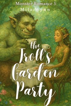 The Troll's Garden Party (Monster Romance, #3) (eBook, ePUB) - Wynn, Mila The Troll's Garden Party (Monster Romance, #3) (eBook, ePUB) - Wynn, Mila