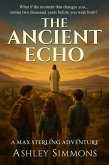 The Ancient Echo (Max Sterling Adventures, #6) (eBook, ePUB) The Ancient Echo (Max Sterling Adventures, #6) (eBook, ePUB)