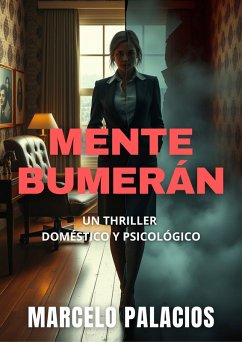 Cover Mente Bumerán: un Thriller Doméstico y Psicológico (eBook, ePUB)